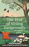 The Year of Sitting Dangerously: My Garden Safari