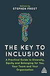 The Key to Inclusion: A Practical Guide to Diversity, Equity and Belonging for You, Your Team and Your Organization