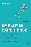 Employee Experience: Develop a Happy, Productive and Supported Workforce for Exceptional Individual and Business Performance