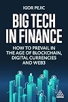 Big Tech in Finance: How To Prevail In the Age of Blockchain, Digital Currencies and Web3