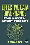 Effective Data Governance: Design a Framework that Works for Your Organization