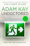 Undoctored: The Story of a Medic Who Ran Out of Patients