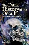 The Dark History of the Occult: Magic, Madness and Murder (Sirius Hidden Histories)
