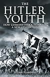 The Hitler Youth: How Germany Indoctrinated a New Generation