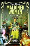 The Most Maligned Women in History
