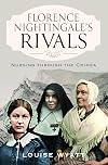 Florence Nightingale's Rivals: Nursing through the Crimea