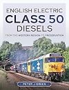 English Electric Class 50 Diesels: From the Western Region to Preservation
