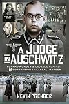 A Judge in Auschwitz: Konrad Morgen's Crusade Against SS Corruption & 'Illegal' Murder
