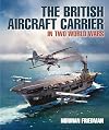 The British Aircraft Carrier: In Two World Wars