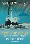 Arms for Russia and the Naval War in the Arctic, 1941-1945