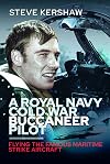 A Royal Navy Cold War Buccaneer Pilot: Flying the Famous Maritime Strike Aircraft