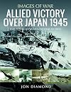 Allied Victory Over Japan 1945 (Images of War) (English Edition)
