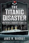 The Titanic Disaster: Omens, Mysteries and Misfortunes of the Doomed Liner