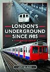 London's Underground Since 1985: A Journey in Colour