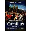 Marcus Furius Camillus: The Life of Rome's Second Founder