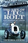 The Life of LTC Rolt: Where Engineering Met Literature