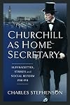 Churchill as Home Secretary: Suffragettes, Strikes, and Social Reform 1910-11