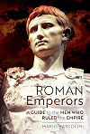Roman Emperors: A Guide to the Men Who Ruled the Empire