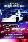 Speed Queens: A Secret History of Women in Motorsport