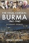 The Final Curtain: Burma 1941-1945: Veterans' Stories