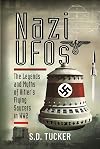 Nazi UFOs: The Legends and Myths of Hitler’s Flying Saucers in WW2