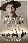 Baden Powell’s Fighting Police – The SAC: The Boer War unit that inspired the Scouts