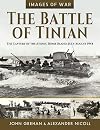 The Battle of Tinian: The Capture of the Atomic Bomb Island, July-August 1944