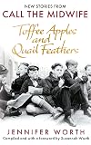 Toffee Apples and Quail Feathers: New Stories from Call the Midwife