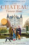 The Chateau - Forever Home: The final chapter of our greatest adventure