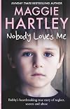 Nobody Loves Me: Bobby’s true story of neglect, secrets and abuse