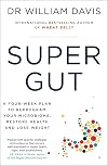 Super Gut: A Four-Week Plan to Reprogram Your Microbiome, Restore Health and Lose Weight
