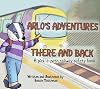 Arlo's Adventures There and Back A Pick a path railway safety book