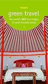 Green Travel: The World's Best Eco-Lodges & Earth-Friendly Hotels (Travel Guide)