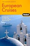 Fodor's The Complete Guide to European Cruises, 1st Edition: A cruise lover's guide to selecting the right trip with all the best ports of call (Fodor's Gold Guides)