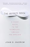 The Infinite Book: A Short Guide to the Boundless, Timeless and Endless