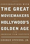 Conversations with the Great Moviemakers of Hollywood's Golden Age at the American Film Institute