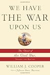 We Have the War Upon Us: The Onset of the Civil War, November 1860-April 1861