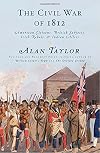 The Civil War of 1812: American Citizens, British Subjects, Irish Rebels, & Indian Allies