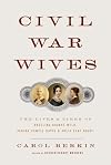 Civil War Wives: The Lives and Times of Angelina Grimké Weld, Varina Howell Davis, and Julia Dent Grant