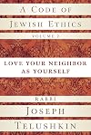 A Code of Jewish Ethics, Volume 2: Love Your Neighbor as Yourself