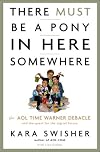 There Must Be a Pony in Here Somewhere: The AOL Time Warner Debacle and the Quest for a Digital Future