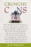 Crunchy Cons: How Birkenstocked Burkeans, Gun-loving Organic Gardeners, Evangelical Free-range Farmers, Hip Homeschooling Mamas, Right-wing Nature Lovers, and Their Diverse Tribe of Countercultural Conservatives Plan to Save America [or at least the Republican Party]