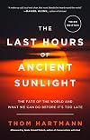 The Last Hours of Ancient Sunlight: Waking Up to Personal and Global Transformation