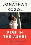 Fire in the Ashes: Twenty-Five Years Among the Poorest Children in America