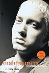 Whatever You Say I Am: The Life and Times of Eminem