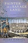 Painter in a Savage Land: The Strange Saga of the First European Artist in North America