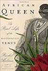 African Queen: The Real Life of the Hottentot Venus