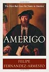 Amerigo: The Man Who Gave His Name to America