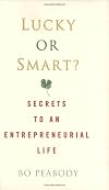 Lucky or Smart?: Secrets to an Entrepreneurial Life
