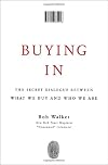 Buying In: The Secret Dialogue Between What We Buy and Who We Are